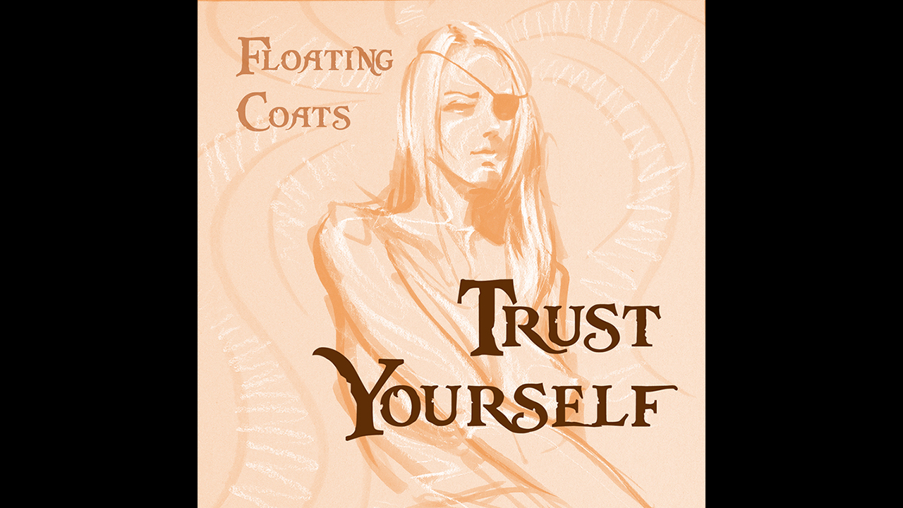 Trust Yourself / Floating Coats