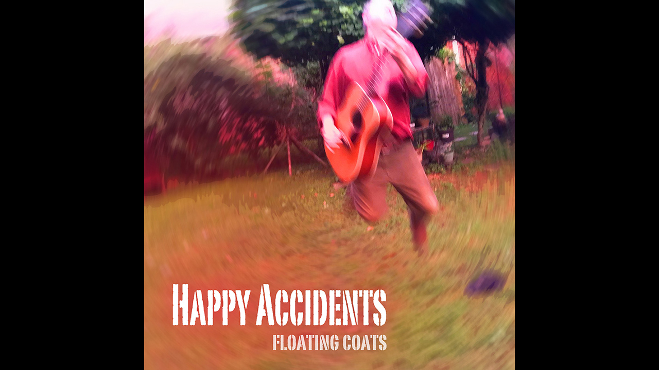 Happy Accidents — EP / Floating Coats