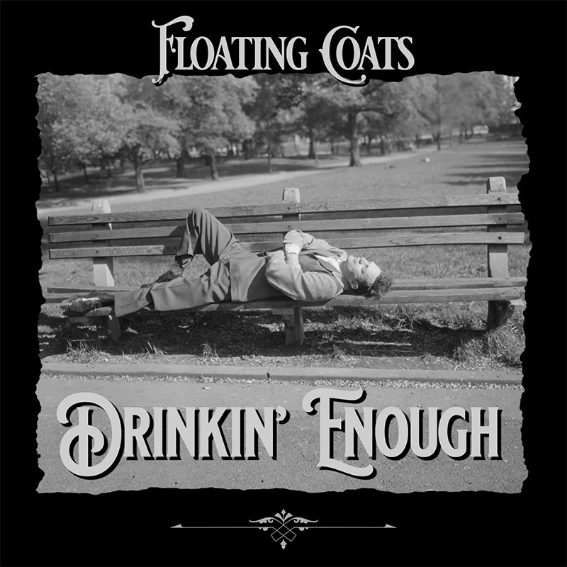 Drinkin' Enough / Floating Coats